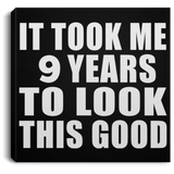 9th Birthday Took Me 9 Years To Look This Good - Canvas Square