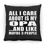 All I Care About Is My Opa - Throw Pillow Black