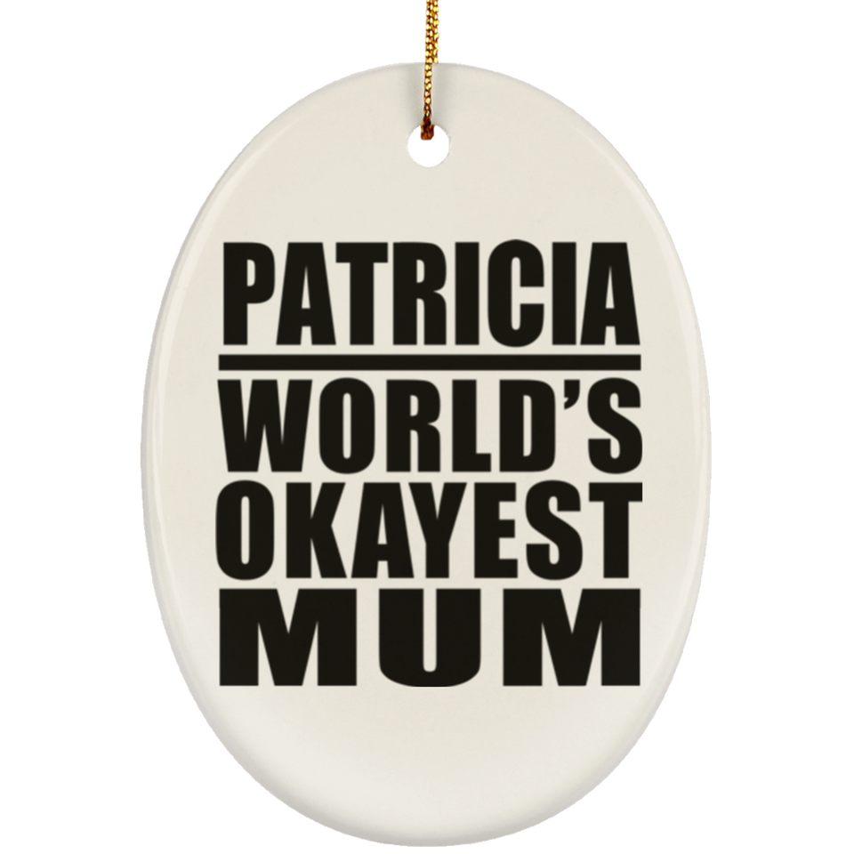Patricia World's Okayest Mum - Oval Ornament