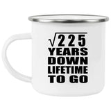 15th Anniversary Square Root of 225 Years Lifetime To Go - 12oz Camping Mug