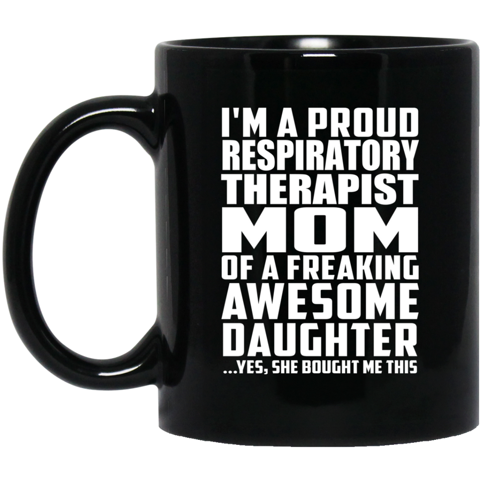 Proud Respiratory Therapist Mom Of Awesome Daughter - 11 Oz Coffee Mug