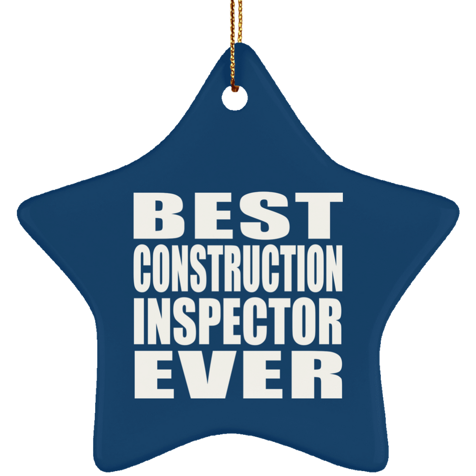 Best Construction Inspector Ever - Star Ornament