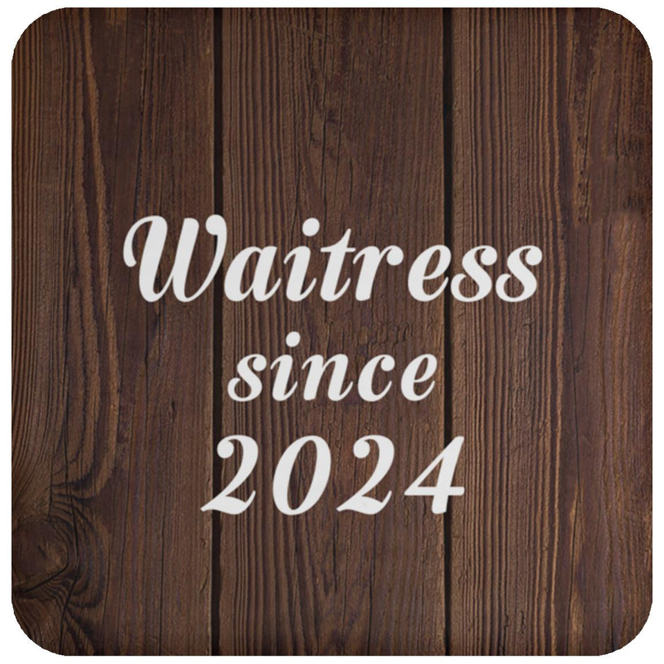 Waitress Since 2024 - Drink Coaster D