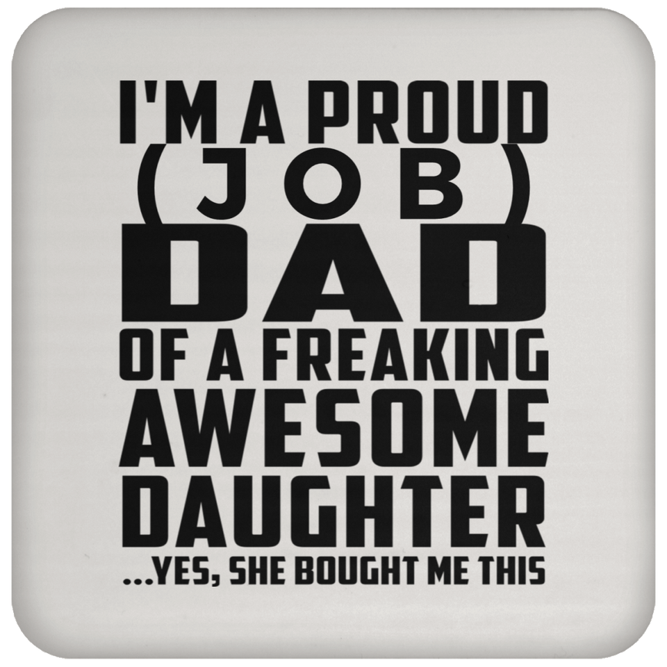 Personalized Gift, Proud [Job] Dad Of Awesome Daughter - Drink Coaster