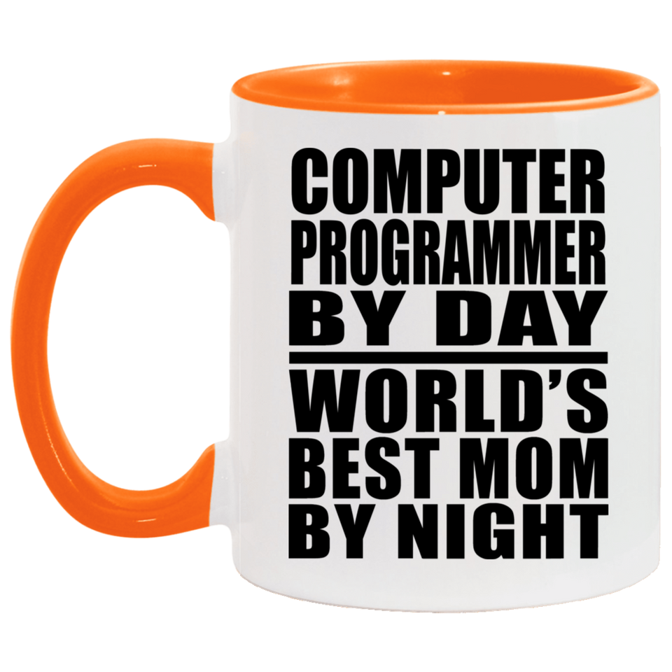 Computer Programmer By Day World's Best Mom By Night - 11oz Accent Mug Orange