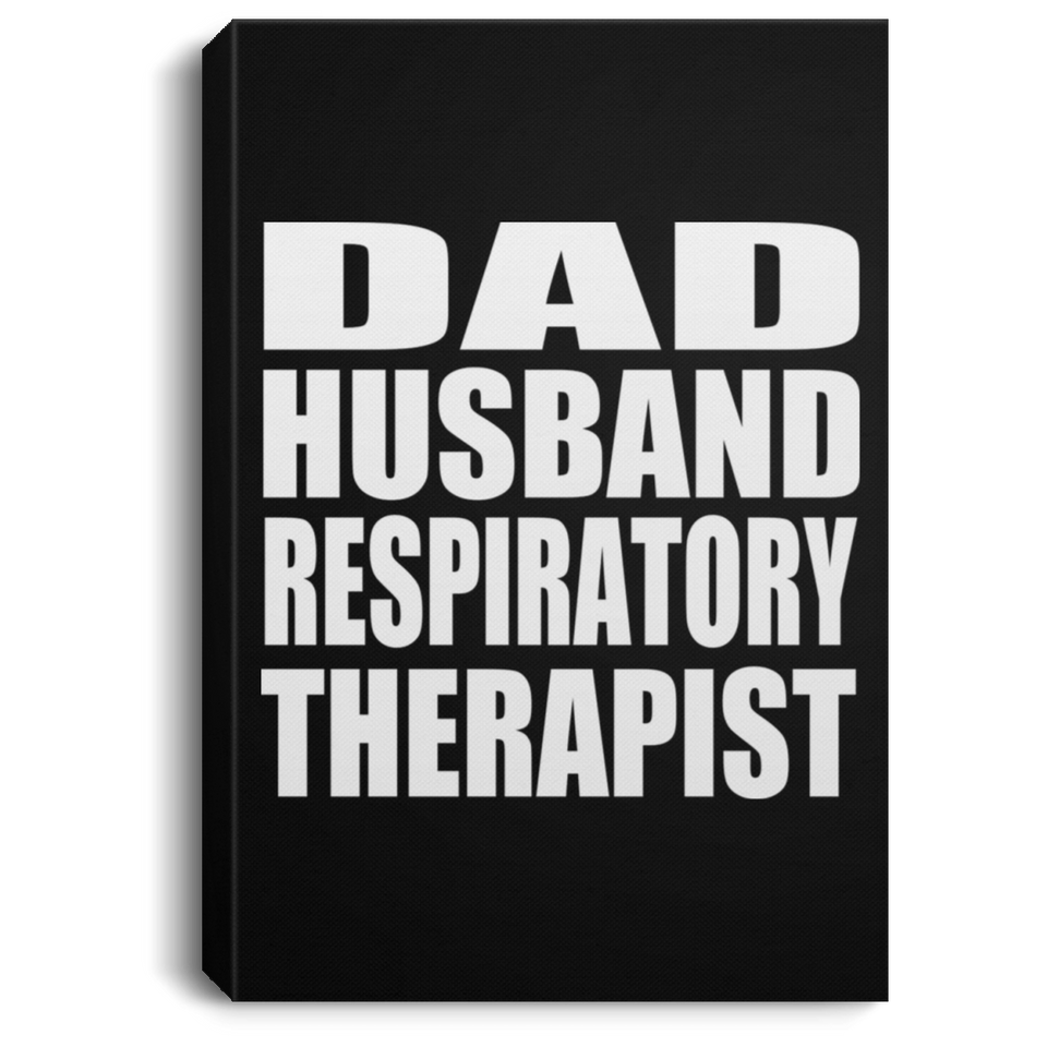 Dad Husband Respiratory Therapist - Canvas Portrait