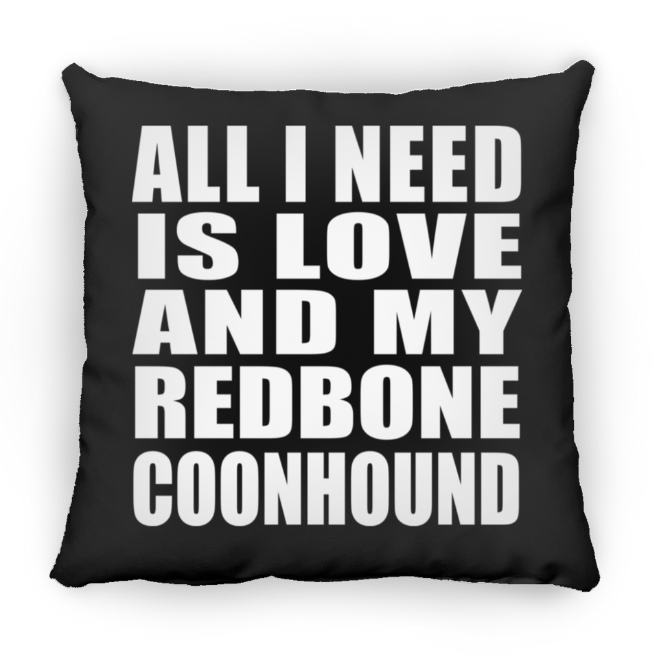 All I Need Is Love And My Redbone Coonhound - Throw Pillow Black