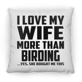 I Love My Wife More Than Birding - Throw Pillow