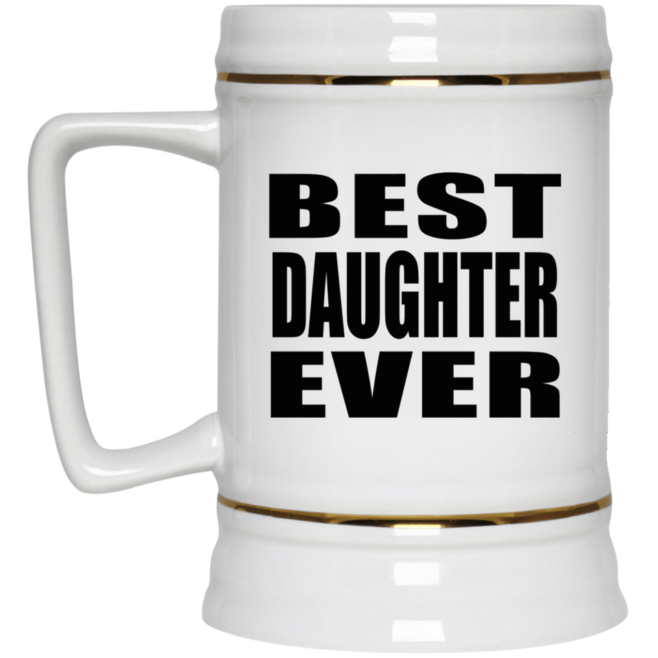 Best Daughter Ever - Beer Stein