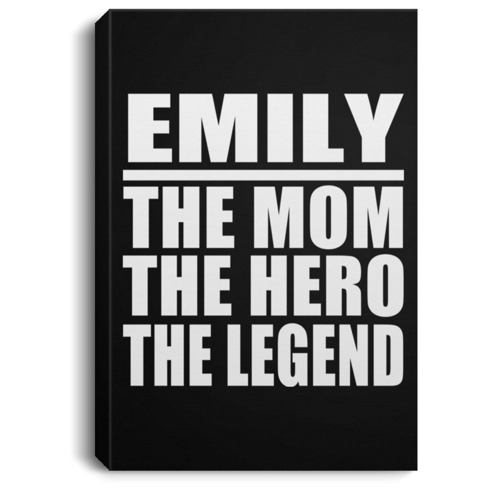 Emily The Mom The Hero The Legend - Canvas Portrait