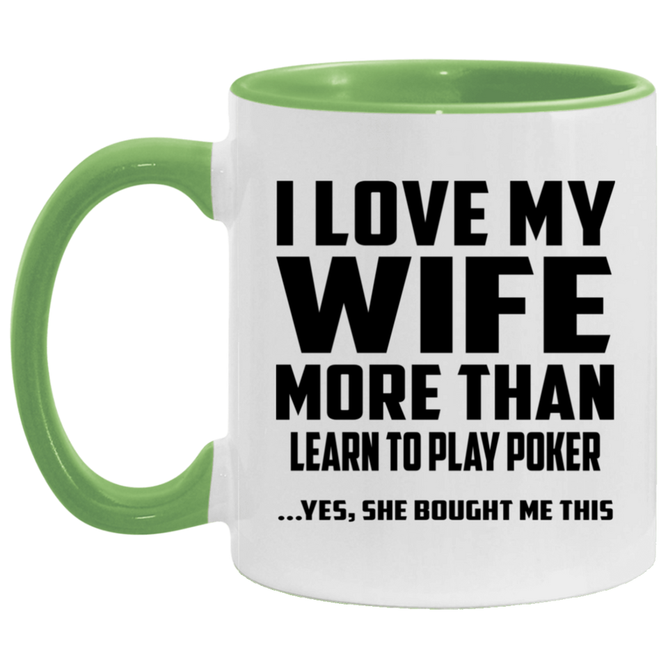 I Love My Wife More Than Learn to Play Poker - 11oz Accent Mug Green
