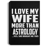 I Love My Wife More Than Astrology - Canvas Portrait