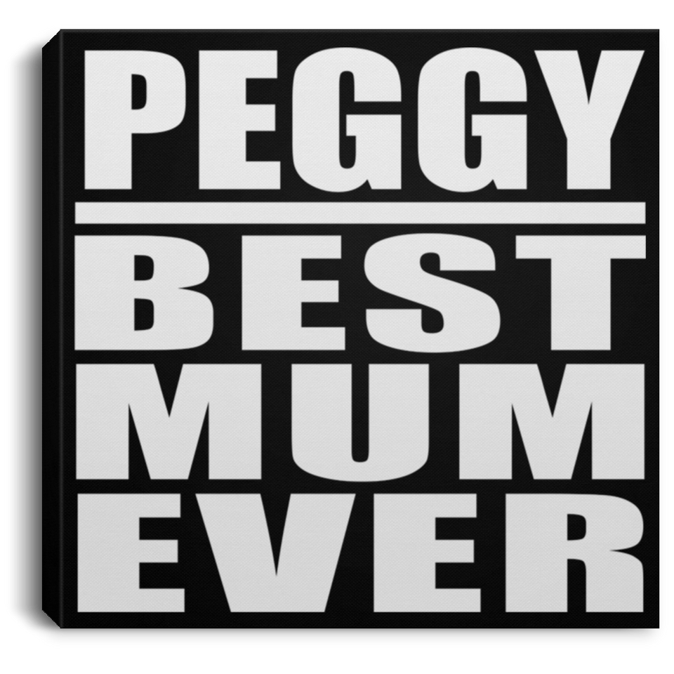 Peggy Best Mum Ever - Canvas Square
