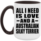 All I Need Is Love And A Australian Silky Terrier - 15oz Accent Mug Black