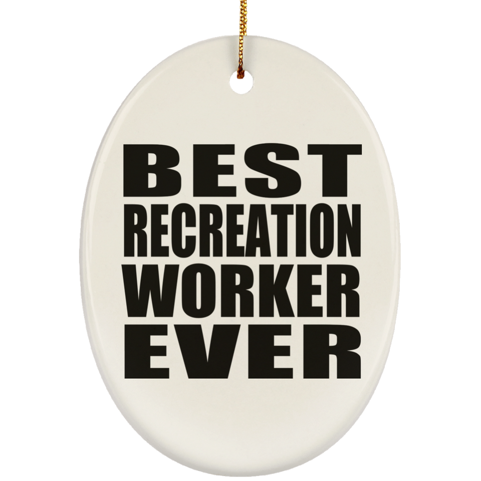 Best Recreation Worker Ever - Oval Ornament