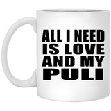 All I Need Is Love And My Puli - 11 Oz Coffee Mug