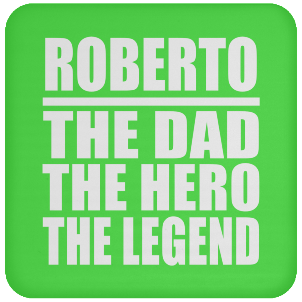 Roberto The Dad The Hero The Legend - Drink Coaster