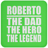 Roberto The Dad The Hero The Legend - Drink Coaster