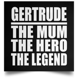 Gertrude The Mum The Hero The Legend - Poster Square