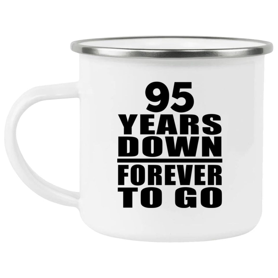 95th Anniversary 95 Years Down Forever to Go - 12oz Camping Mug