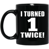 2nd Birthday I Turned 1 Twice - 11oz Coffee Mug Black