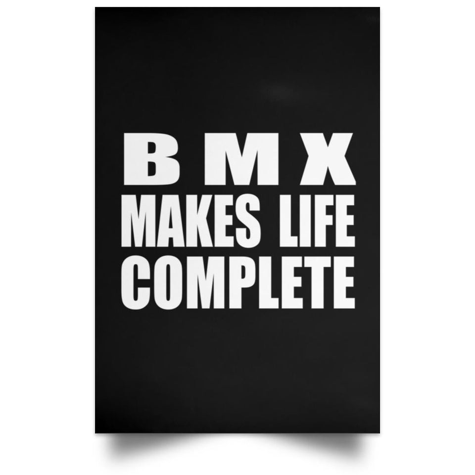 BMX Makes Life Complete - Poster Portrait