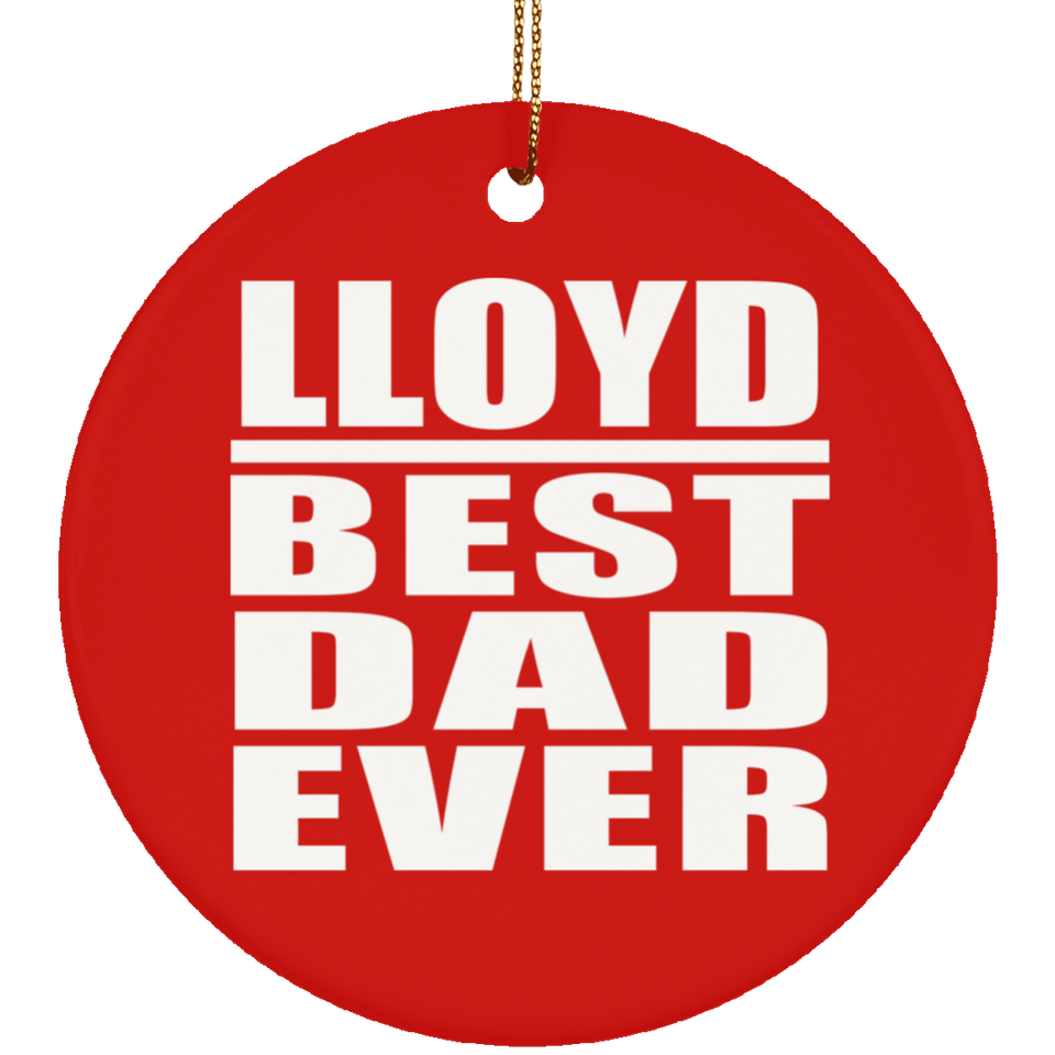 Lloyd Best Dad Ever - Circle Ornament
