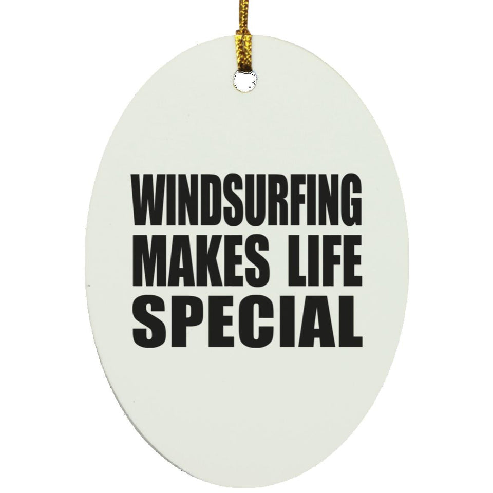 Windsurfing Makes Life Special - Oval Ornament