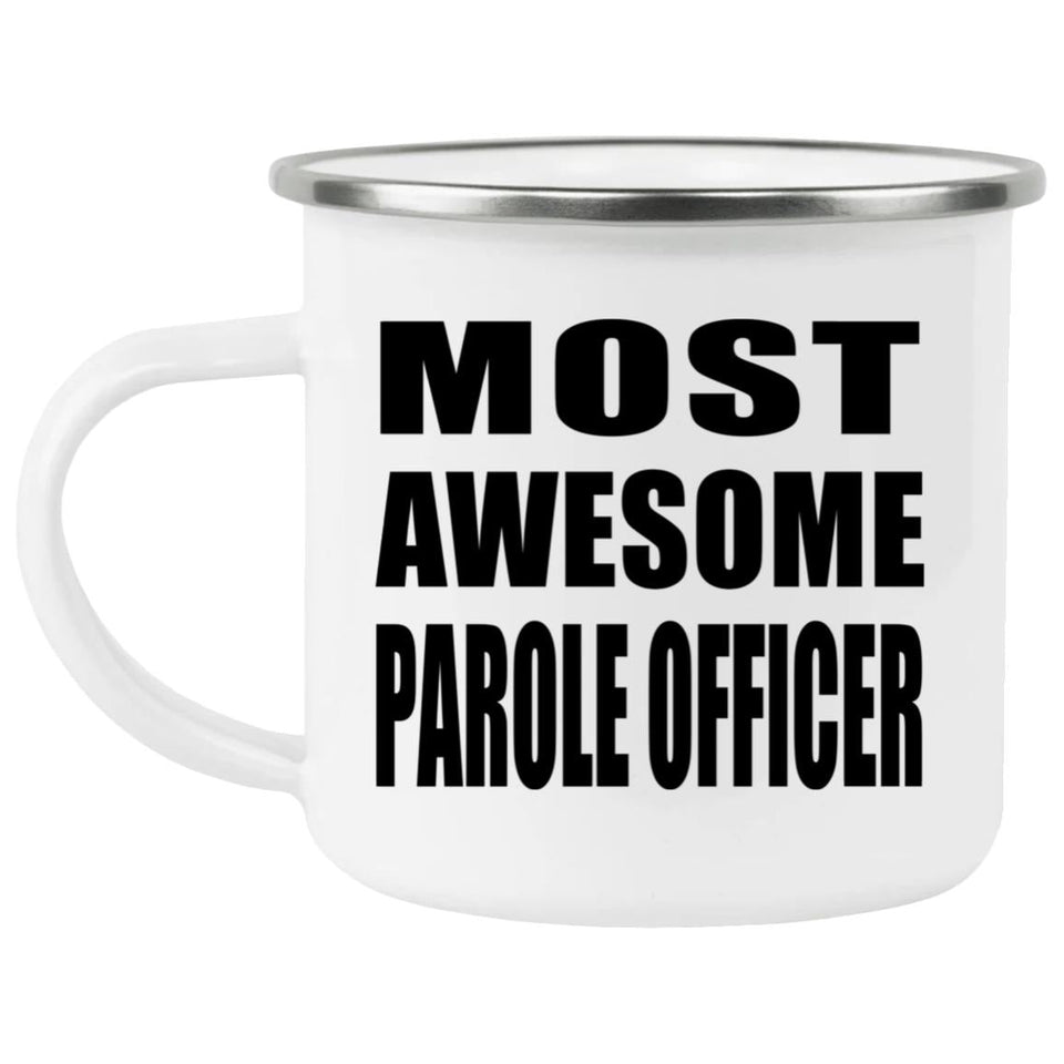 Most Awesome Parole Officer - 12oz Camping Mug