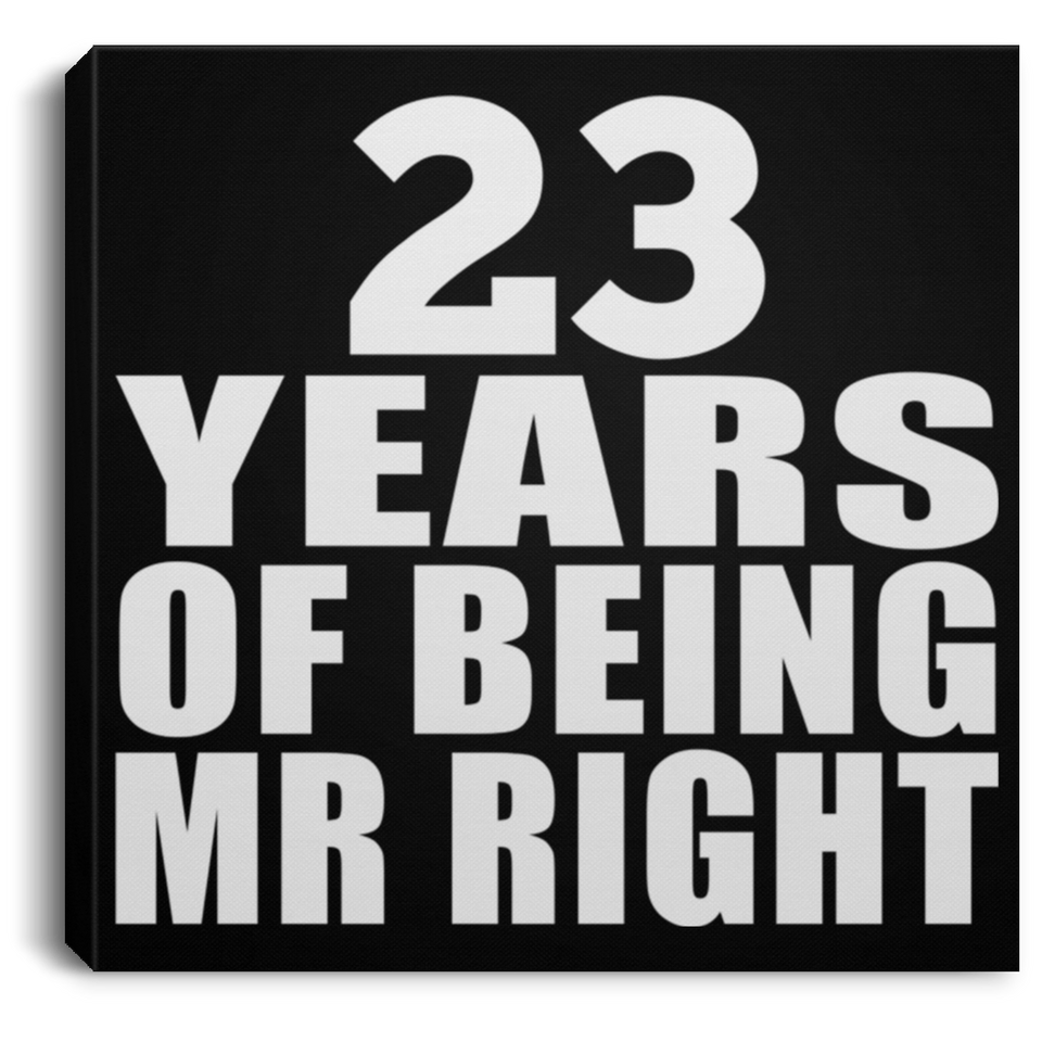 23rd Anniversary 23 Years Of Being Mr Right - Canvas Square