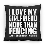 I Love My Girlfriend More Than Fencing - Throw Pillow Black