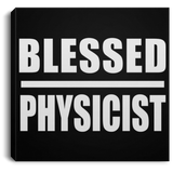 Blessed Physicist - Canvas Square