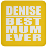 Denise Best Mum Ever - Drink Coaster