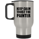 Keep Calm and Trust The Painter - Silver Travel Mug