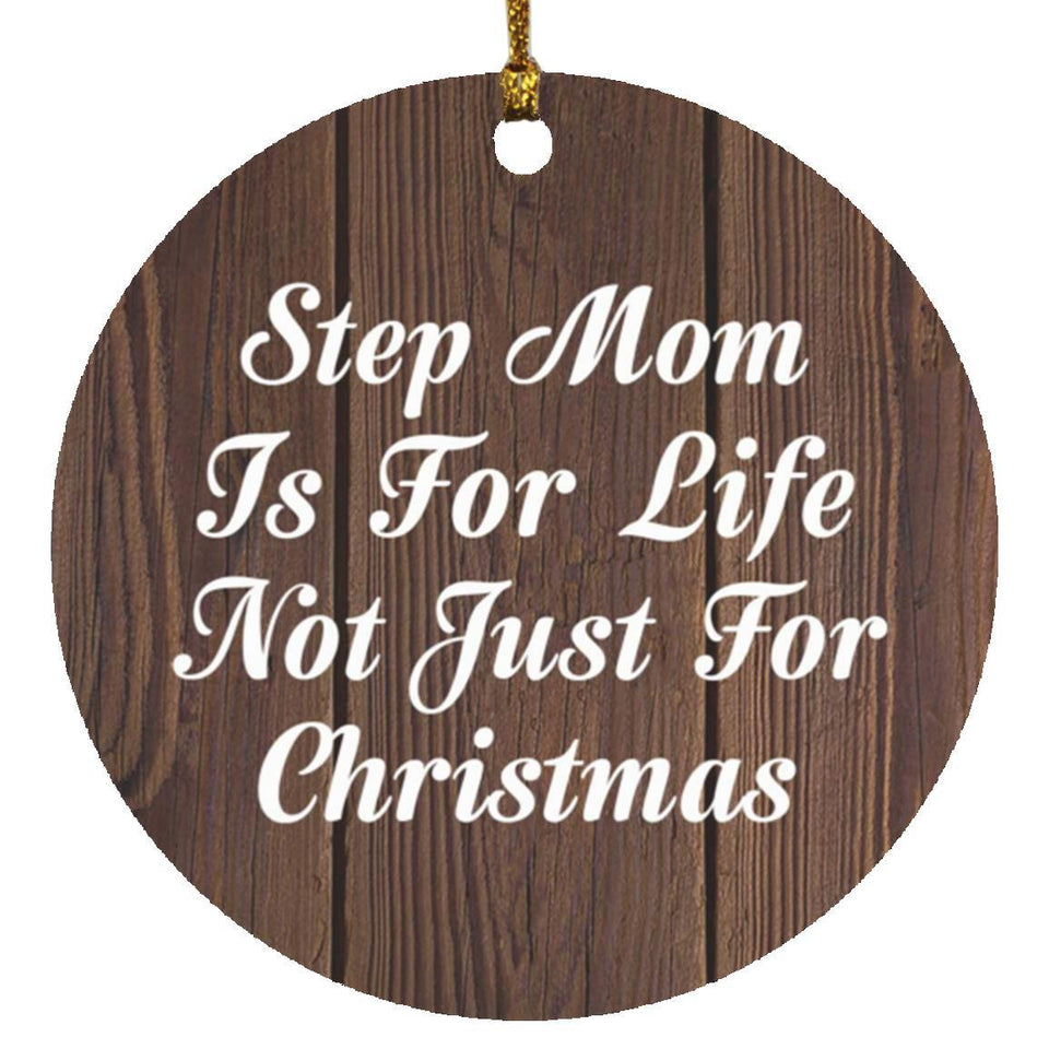 Step Mom Is For Life Not Just For Christmas - Circle Ornament D
