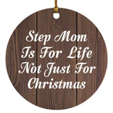 Step Mom Is For Life Not Just For Christmas - Circle Ornament D