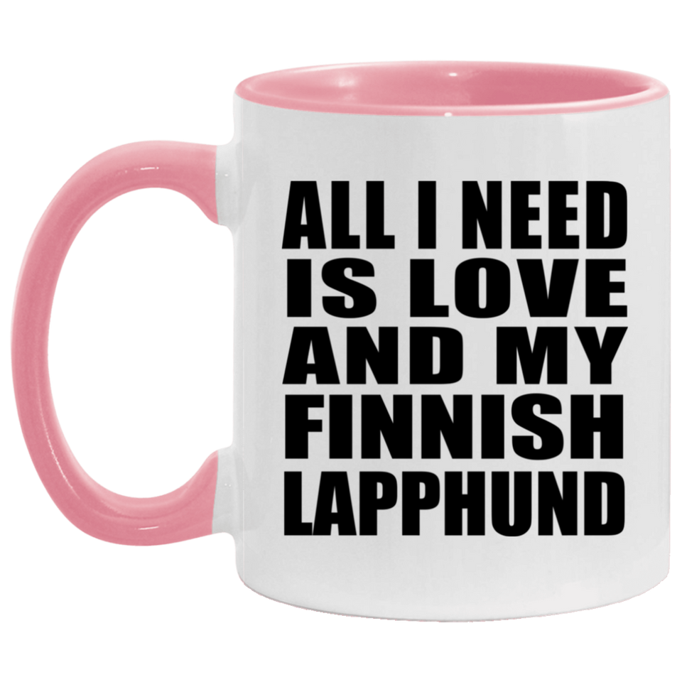 All I Need Is Love And My Finnish Lapphund - 11oz Accent Mug Pink