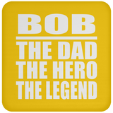 Bob The Dad The Hero The Legend - Drink Coaster