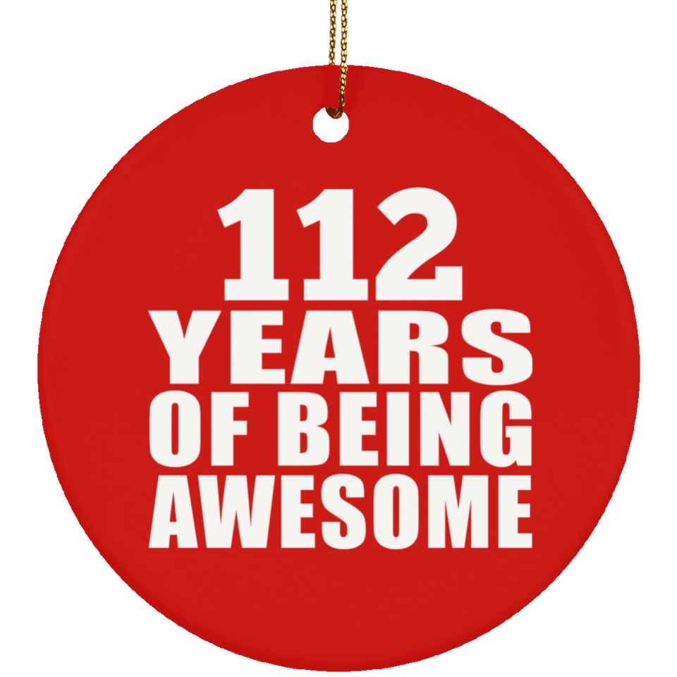 112th Birthday 112 Years Of Being Awesome - Circle Ornament