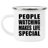 People Watching Makes Life Special - 12oz Camping Mug