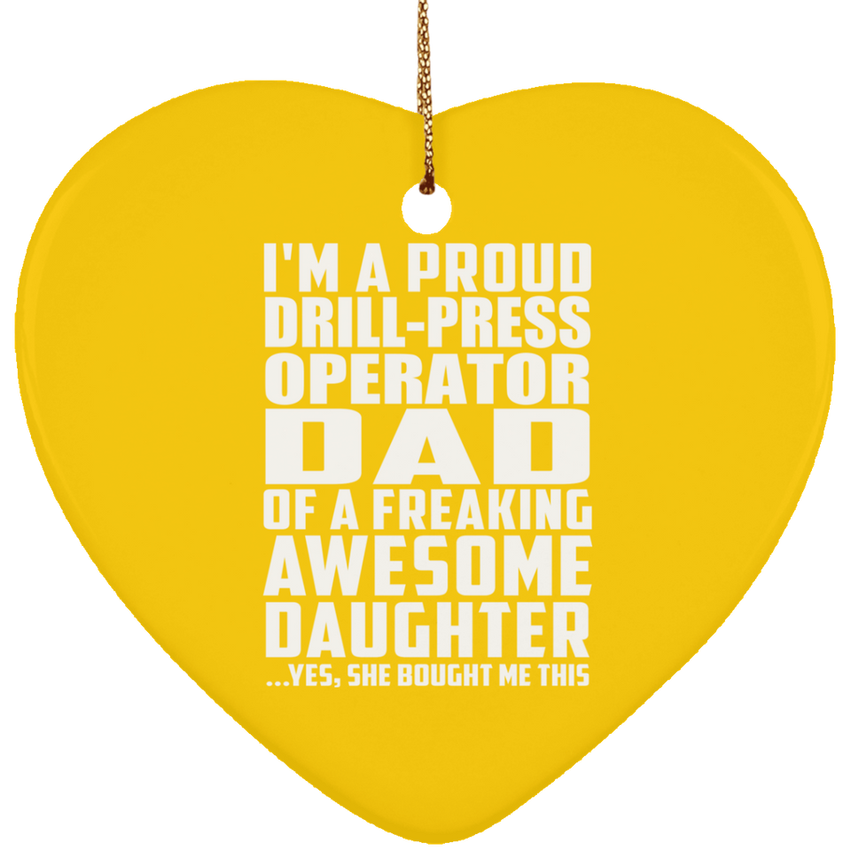 Proud Drill-Press Operator Dad Of Awesome Daughter - Heart Ornament