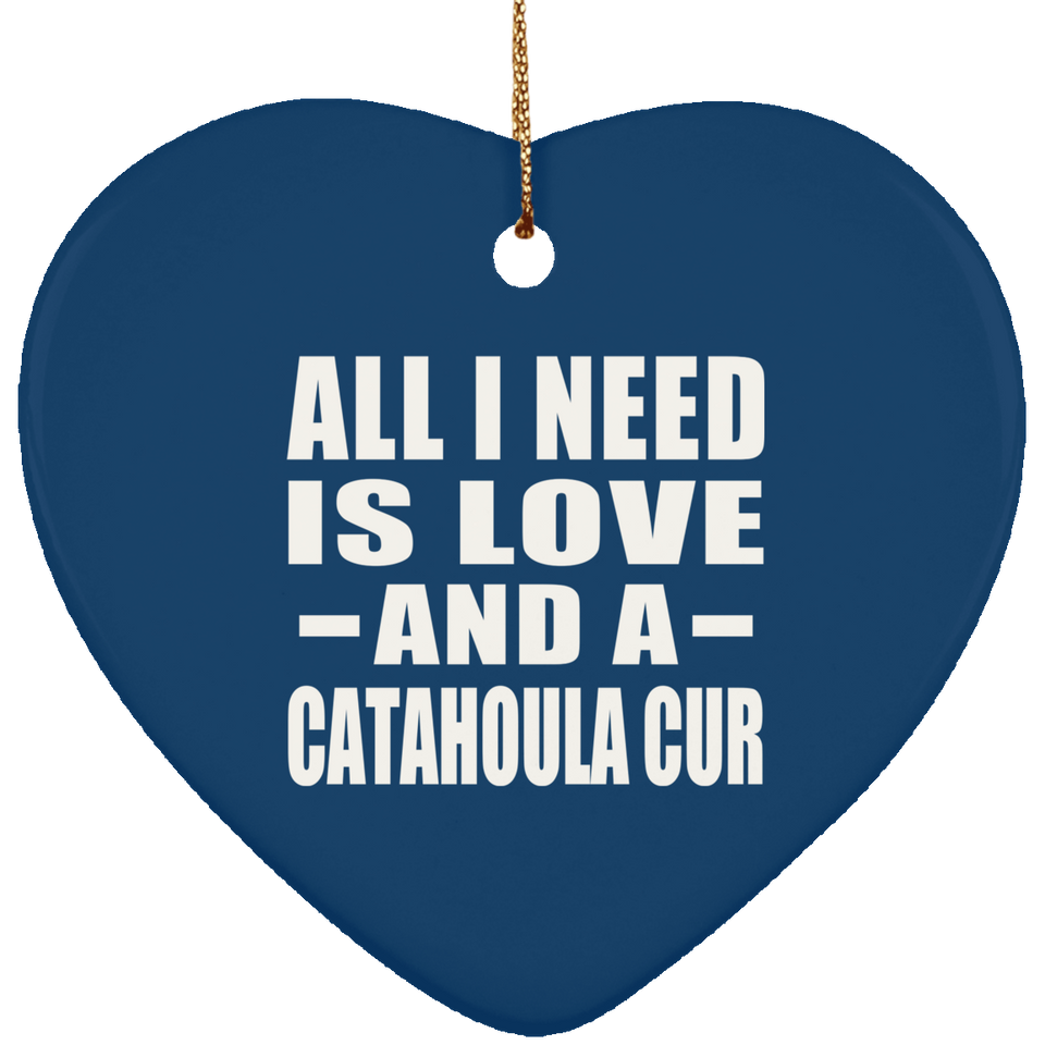 All I Need Is Love And A Catahoula Cur - Heart Ornament