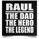 Raul The Dad The Hero The Legend - Poster Square