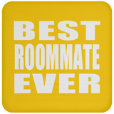 Best Roommate Ever - Drink Coaster