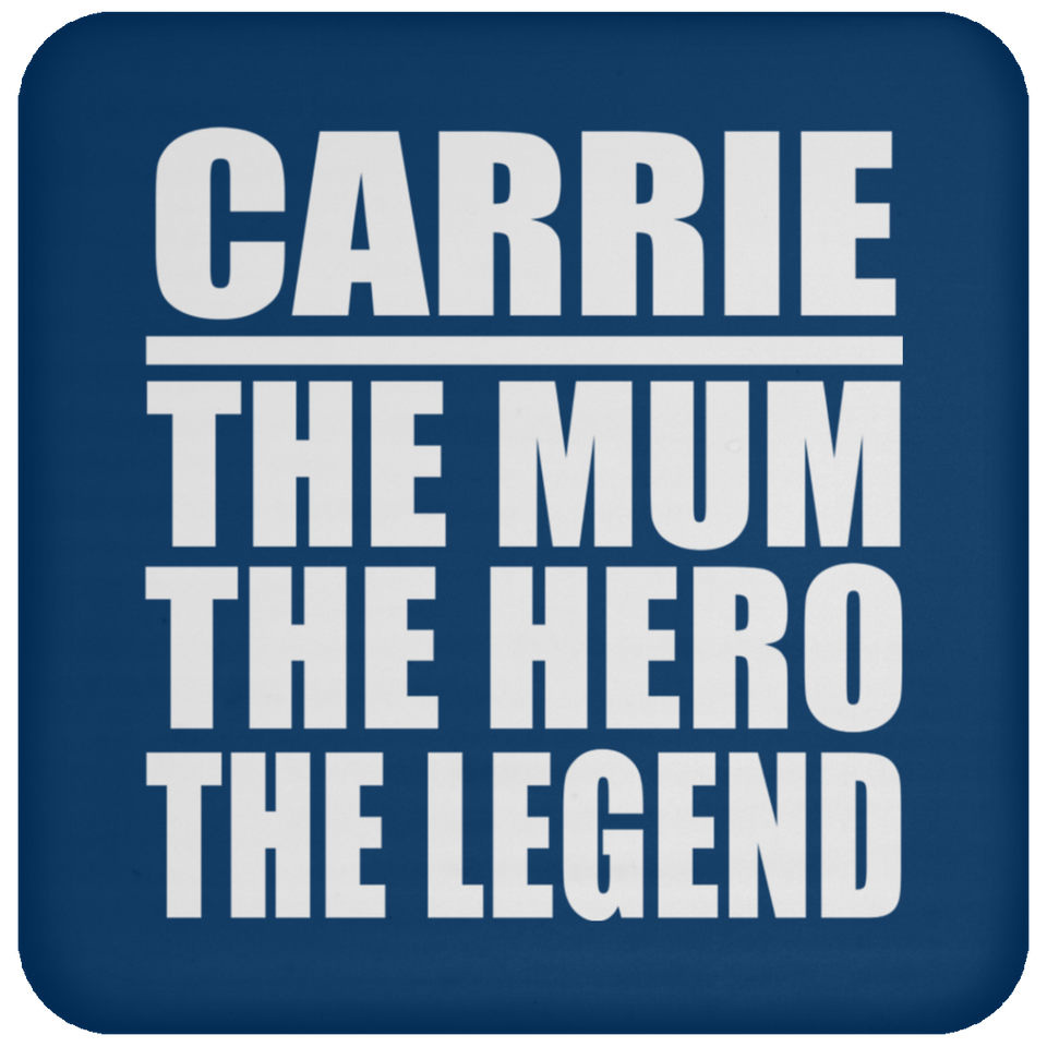 Carrie The Mum The Hero The Legend - Drink Coaster