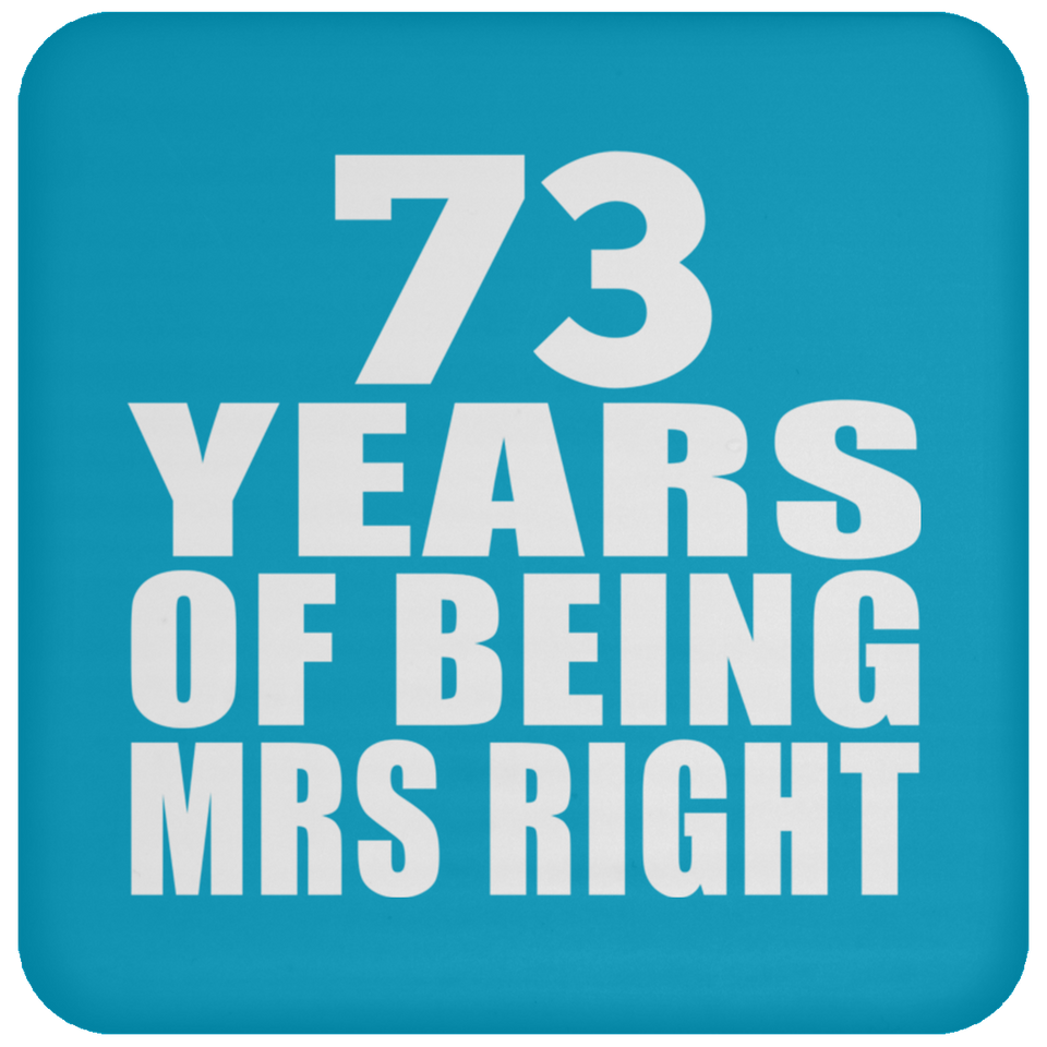 73rd Anniversary 73 Years Of Being Mrs Right - Drink Coaster