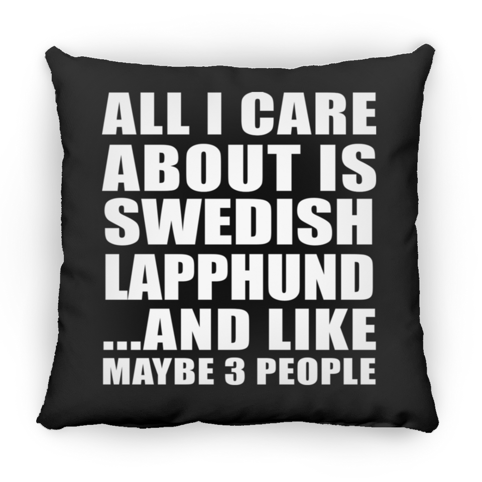 All I Care About Is Swedish Lapphund - Throw Pillow Black