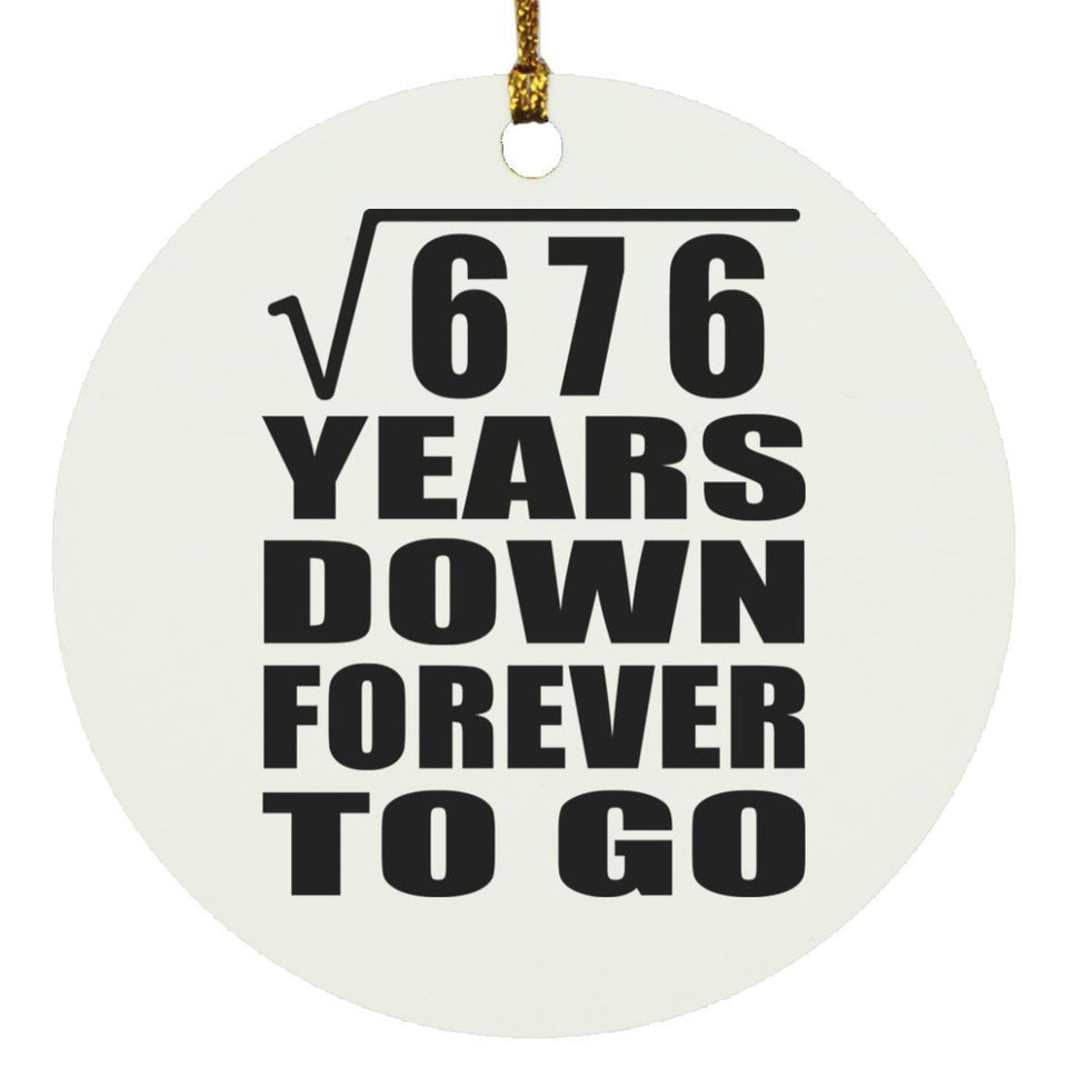 26th Anniversary Square Root of 676 Years Down Forever To Go - Circle Ornament