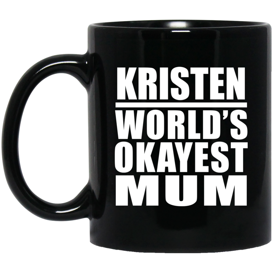 Kristen World's Okayest Mum - 11 Oz Coffee Mug Black