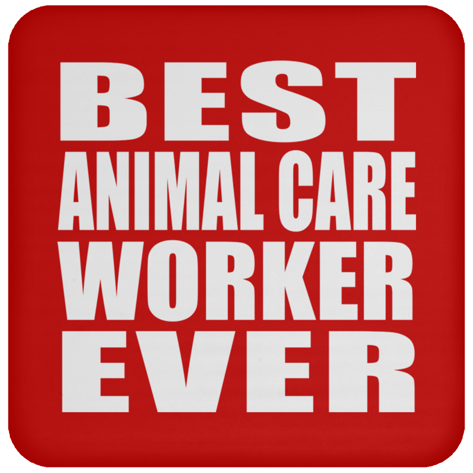 Best Animal Care Worker Ever - Drink Coaster